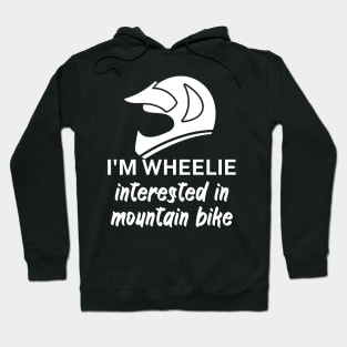 Im wheelie interested in mountain bike Hoodie